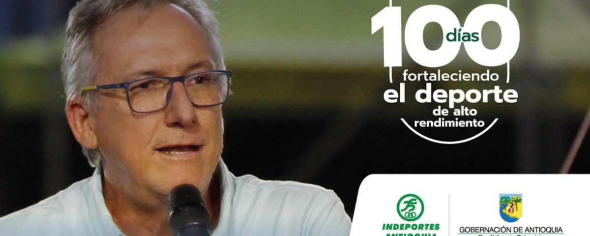 Cien días dedicados a fortalecer el desarrollo deportivo de Antioquia