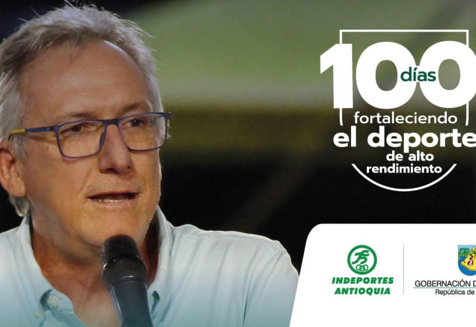 Cien días dedicados a fortalecer el desarrollo deportivo de Antioquia