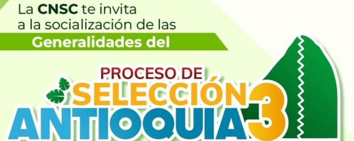 Inicia la Convocatoria Antioquia 3 de la Comisión Nacional del Servicio Civil (CNSC)