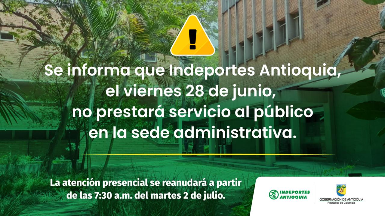 El Instituto Departamental de Deportes de Antioquia no prestará atención a la ciudadanía el viernes 28 de junio